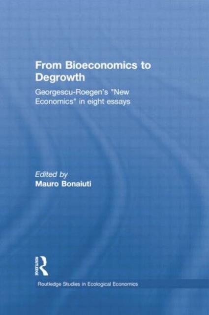Book cover of: From Bioeconomics to Degrowth. By: Nicolas Georgescu-Roegen