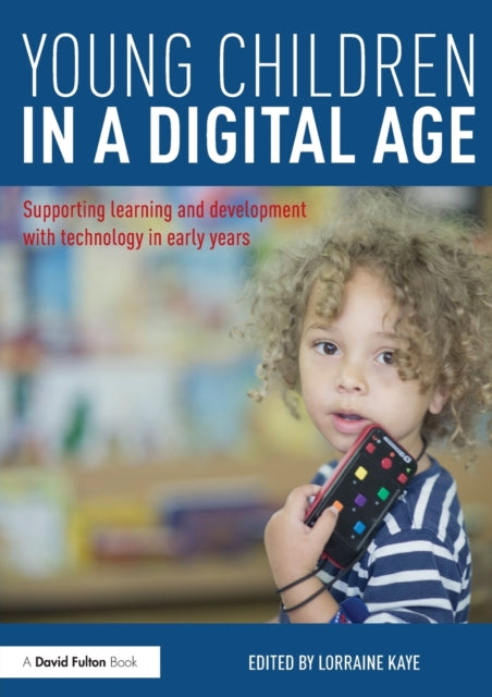 Book cover of: Young Children in a Digital Age. By: Lorraine Kaye