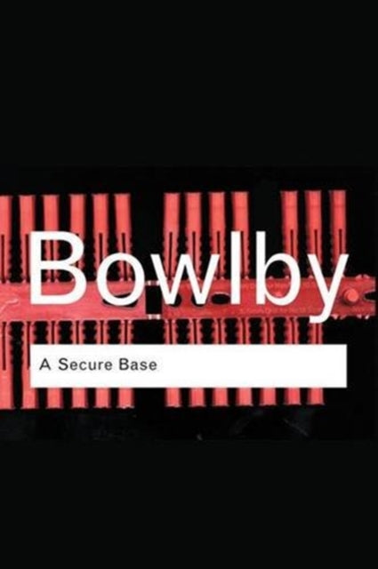 Book cover of: Secure Base. By: John Bowlby