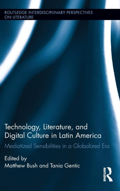 Book cover of: Technology, Literature, and Digital Culture in Latin America