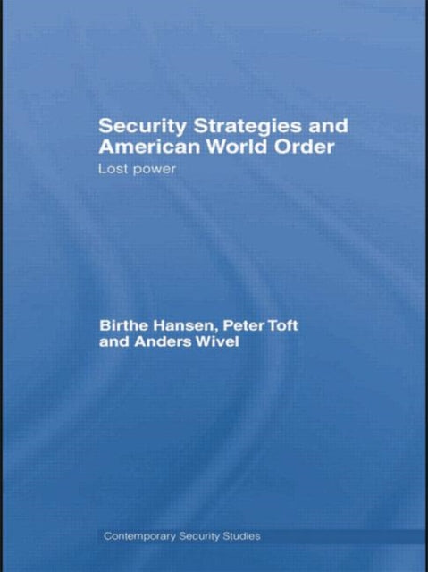 Book cover of: Security Strategies and American World Order. By: Birthe Hansen