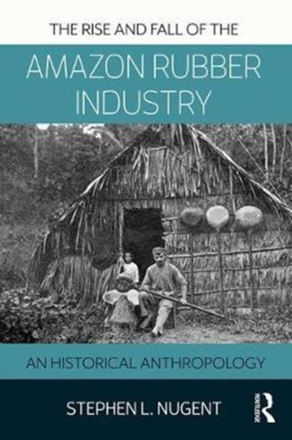 Book cover of: Rise and Fall of the Amazon Rubber Industry. By: Stephen Nugent