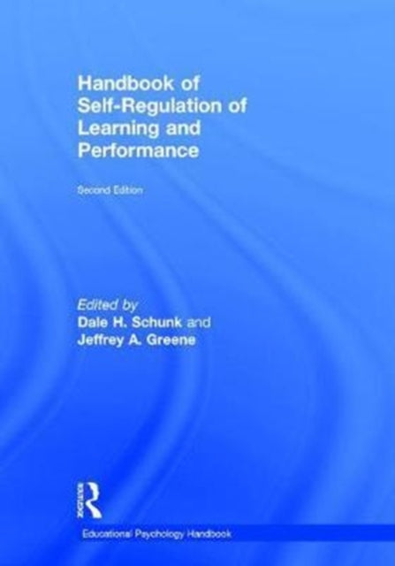 Book cover of: Handbook of Self-Regulation of Learning and Performance. By: Dale H. Schunk
