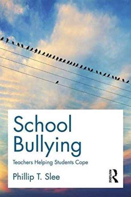 Book cover of: School Bullying. By: Phillip Slee