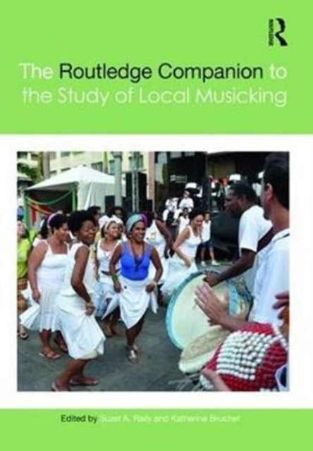 Book cover of: Routledge Companion to the Study of Local Musicking. By: Suzel A. Reily