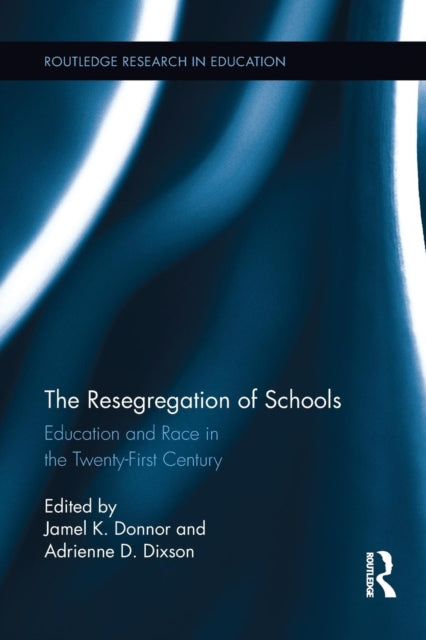 Book cover of: Resegregation of Schools. By: Jamel K. Donnor