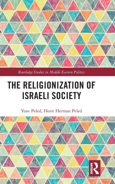 Book cover of: Religionization of Israeli Society. By: Yoav Peled