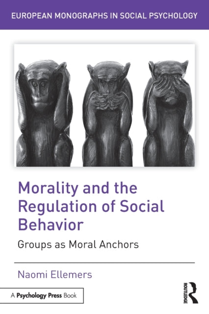 Book cover of: Morality and the Regulation of Social Behavior. By: Naomi Ellemers