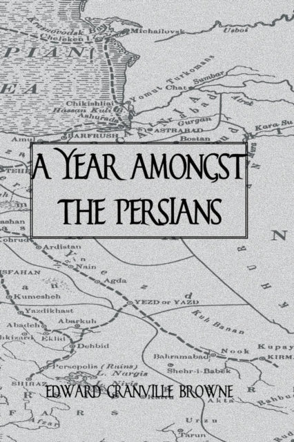 Book cover of: Year Amongst The Persians. By: Brown