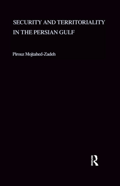 Book cover of: Security and Territoriality in the Persian Gulf. By: Pirouz Mojtahed-Zadeh