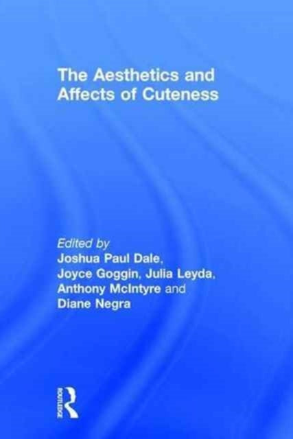 Book cover of: Aesthetics and Affects of Cuteness. By: Joshua Paul Dale