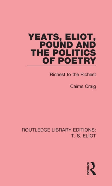 Book cover of: Yeats, Eliot, Pound and the Politics of Poetry. By: Cairns Prof Craig