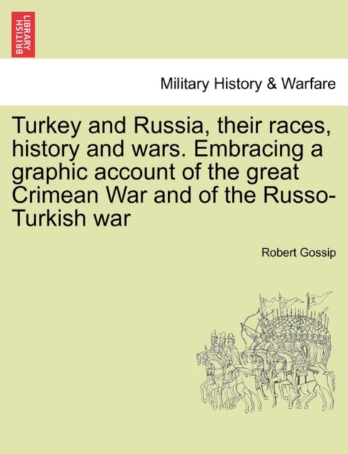 Book cover of: Turkey and Russia, Their Races, History and Wars. Embracing a Graphic Account of the Great Crimean War and of the Russo-Turkish War