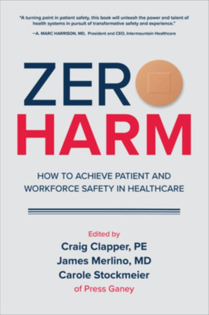 Book cover of: Zero Harm: How to Achieve Patient and Workforce Safety in Healthcare. By: Craig Clapper
