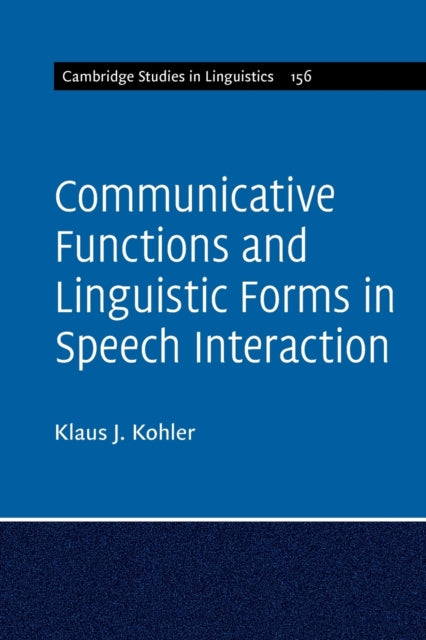 Book cover of: Communicative Functions and Linguistic Forms in Speech Interaction: Volume 156. By: Klaus J. Kohler