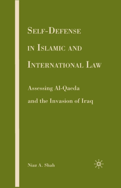 Book cover of: Self-defense in Islamic and International Law. By: N. Shah