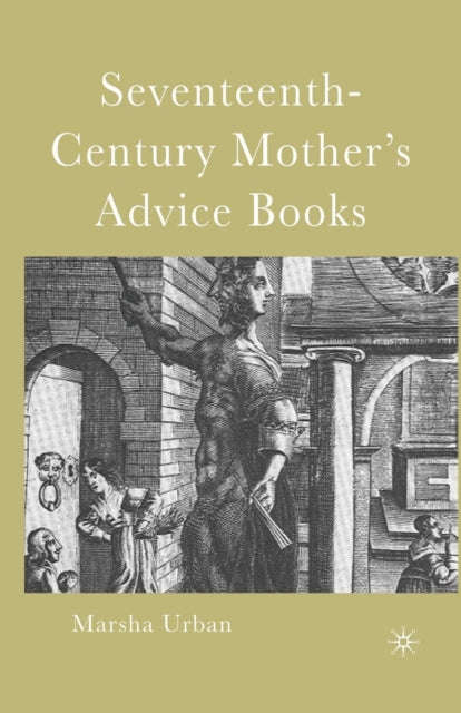 Book cover of: Seventeenth-Century Mother’s Advice Books. By: M. Urban