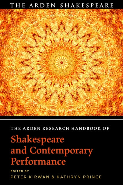 Book cover of: Arden Research Handbook of Shakespeare and Contemporary Performance. By: Peter Kirwan