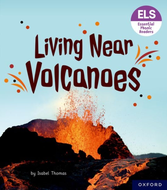 Book cover of: Essential Letters and Sounds: Essential Phonic Readers: Oxford Reading Level 6: Living Near Volcanoes. By: Isabel Thomas