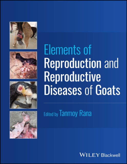 Book cover of: Elements of Reproduction and Reproductive Diseases of Goats. By: Tanmoy Rana