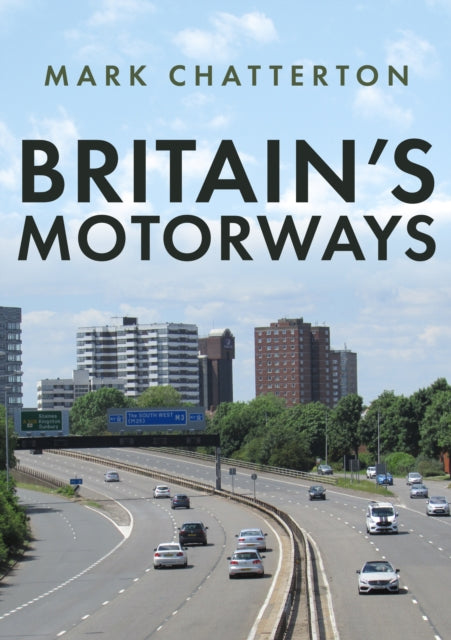 Book cover of: Britain's Motorways. By: Mark Chatterton