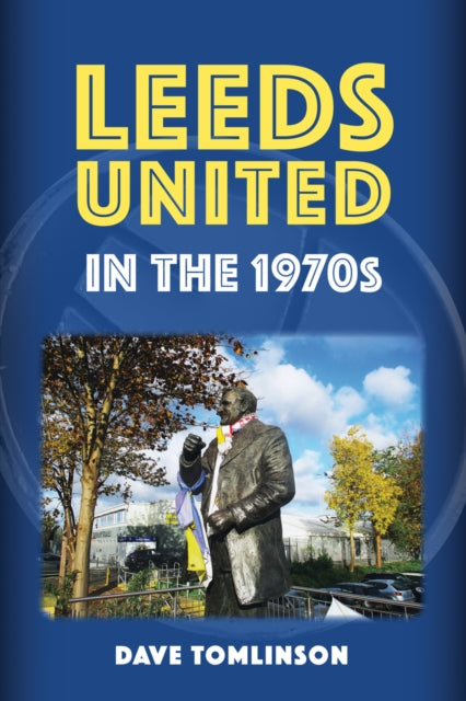 Book cover of: Leeds United in the 1970s