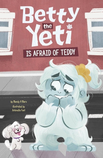 Book cover of: Betty the Yeti Is Afraid of Teddy. By: Mandy R. Marx