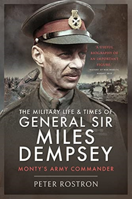 Book cover of: Military Life and Times of General Sir Miles Dempsey. By: Peter Rostron
