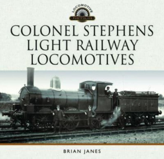 Book cover of: Colonel Stephens Light Railway Locomotives. By: Brian Janes