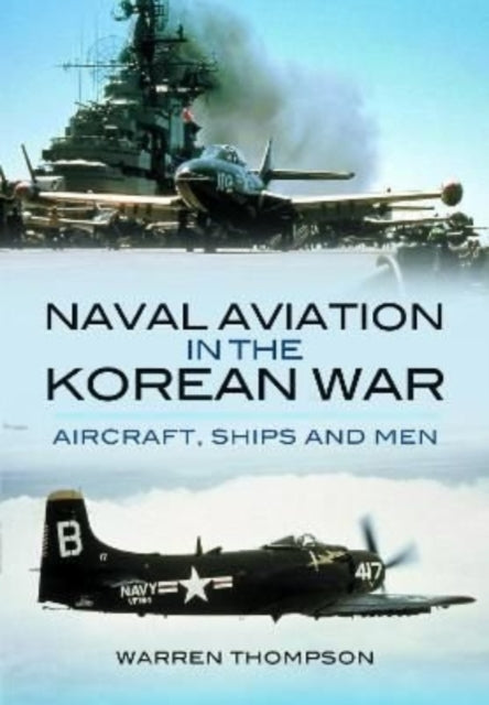 Book cover of: Naval Aviation in the Korean War. By: Warren Thompson