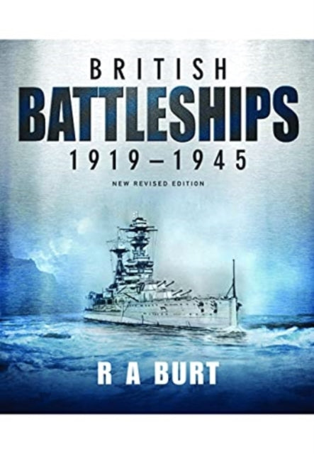 Book cover of: British Battleships 1919 1945. By: R. A. Burt
