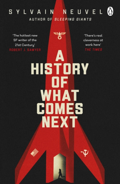Book cover of: History of What Comes Next. By: Sylvain Neuvel