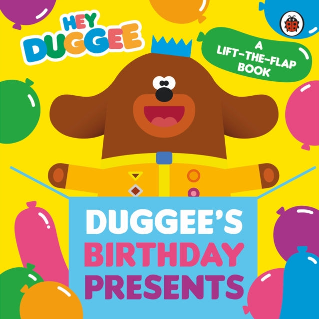 Book cover of: Hey Duggee: Duggee's Birthday Presents Lift-the-Flap. By: Hey Duggee