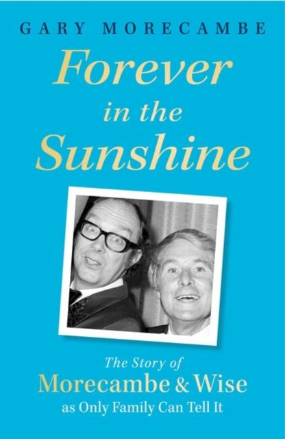 Book cover of: Forever in the Sunshine. By: Gary Morecambe