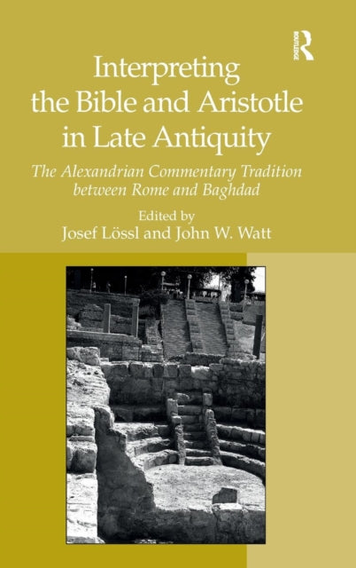 Book cover of: Interpreting the Bible and Aristotle in Late Antiquity. By: Josef Lössl