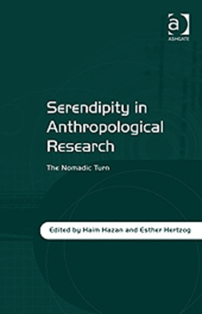 Book cover of: Serendipity in Anthropological Research. By: Haim Hazan