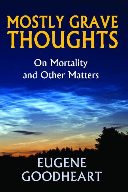 Book cover of: Mostly Grave Thoughts. By: Eugene Goodheart