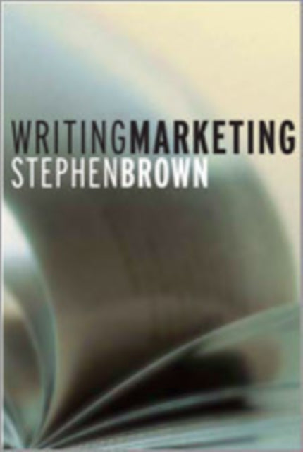 Book cover of: Writing Marketing. By: Stephen Brown