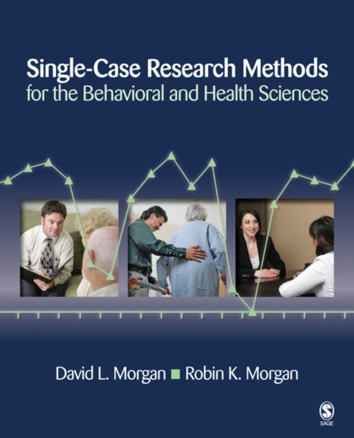 Book cover of: Single-Case Research Methods for the Behavioral and Health Sciences. By: David L. Morgan