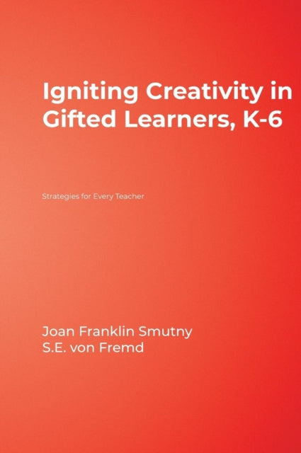 Book cover of: Igniting Creativity in Gifted Learners, K-6. By: Joan F. Smutny