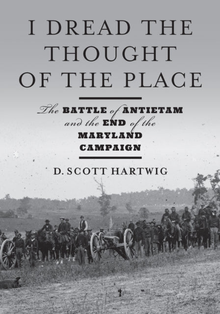 Book cover of: I Dread the Thought of the Place. By: D. Scott Hartwig