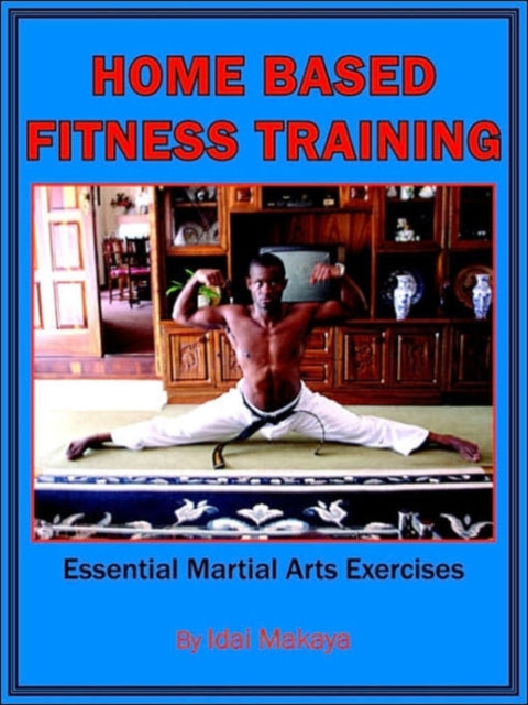 Book cover of: Home-Based Fitness Training. By: Idai Makaya