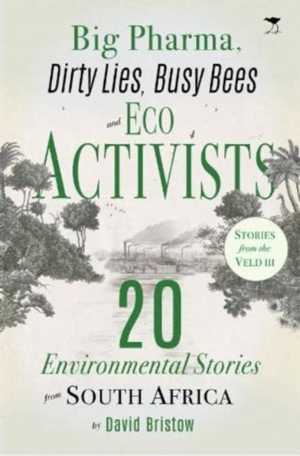 Book cover of: Big Pharma, Dirty Lies, Busy Bees and Eco Activists. By: David Bristow