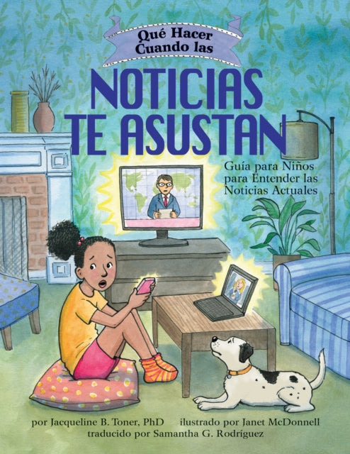 Book cover of: Que hacer cuando las noticias te asustan (What to Do When the News Scares You). By: Jacqueline B. Toner