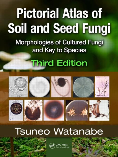 Book cover of: Pictorial Atlas of Soil and Seed Fungi. By: Tsuneo Watanabe