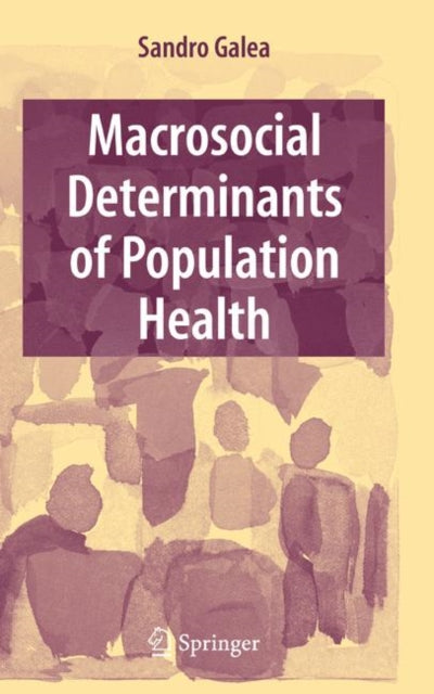 Book cover of: Macrosocial Determinants of Population Health. By: Sandro Galea