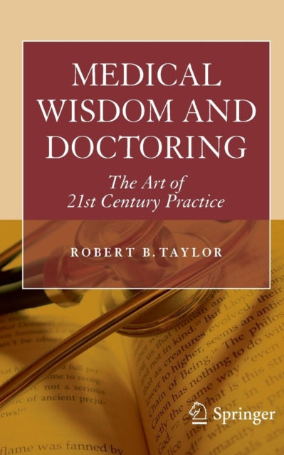 Book cover of: Medical Wisdom and Doctoring. By: Robert B. Taylor