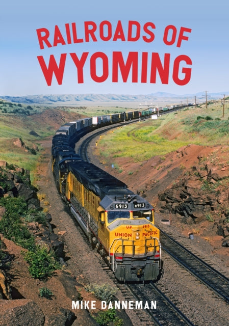 Book cover of: Railroads of Wyoming. By: Mike Danneman