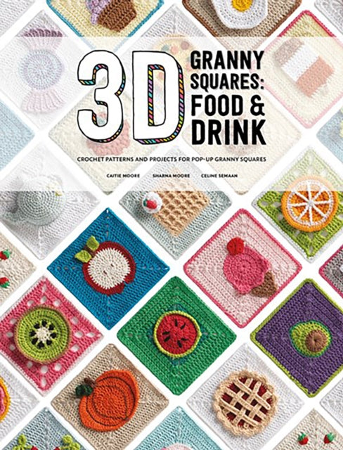 Book cover of: 3D Granny Squares: Food and Drink. By: Celine Moore