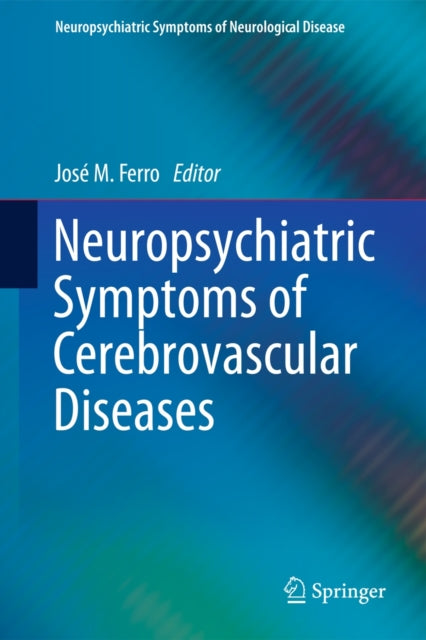 Book cover of: Neuropsychiatric Symptoms of Cerebrovascular Diseases. By: José M. Ferro